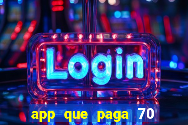 app que paga 70 reais para se cadastrar 2023